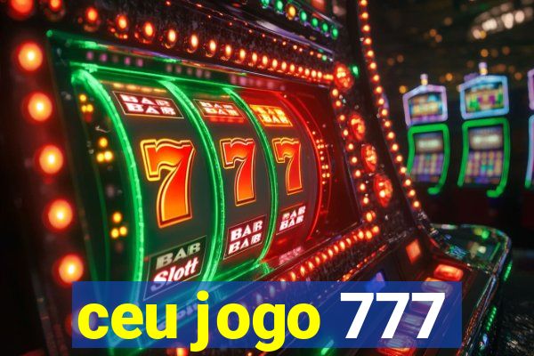 ceu jogo 777